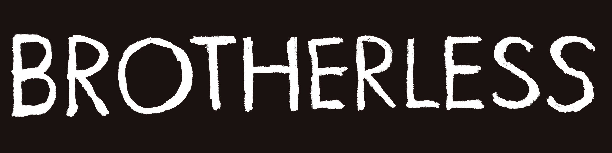 Brotherless, underscore, yo.